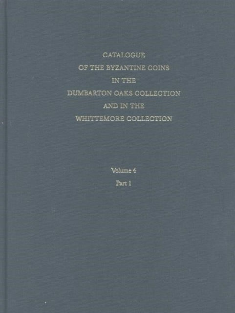 Book cover of: Catalogue of the Byzantine Coins in the Dumbarton Oaks Collection and in the Whittemore Collection. By: Michael F. Hendy