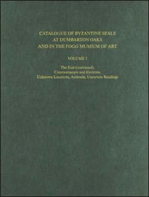 Book cover of: Catalogue of Byzantine Seals at Dumbarton Oaks and in the Fogg Museum of Art