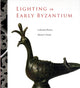 Book cover of: Lighting in Early Byzantium