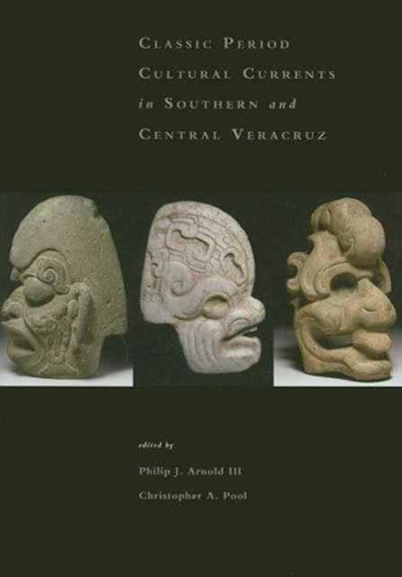 Book cover of: Classic-Period Cultural Currents in Southern and Central Veracruz. By: Richard A. Diehl