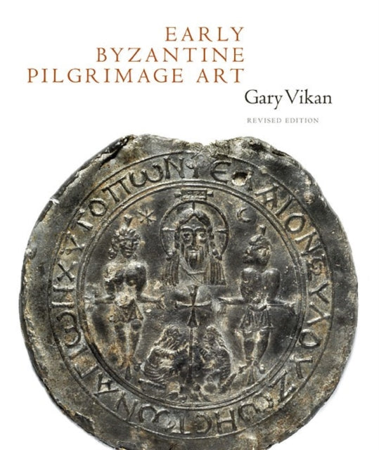 Book cover of: Early Byzantine Pilgrimage Art. By: Gary Vikan
