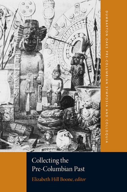 Book cover of: Collecting the Pre-Columbian Past. By: Elizabeth Hill Boone