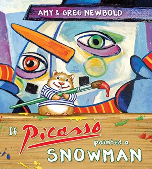 Book cover of: If Picasso Painted a Snowman. By: Amy Newbold