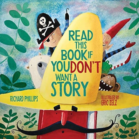 Book cover of: Read This Book If You Don't Want a Story. By: Richard Phillips