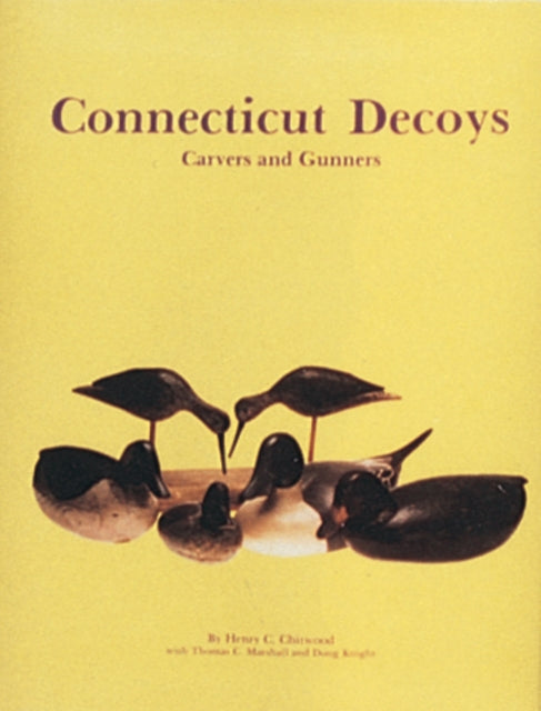Book cover of: Connecticut Decoys. By: Henry C. Chitwood