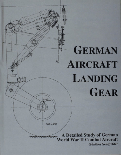 Book cover of: German Aircraft Landing Gear. By: Gunther Sengfelder