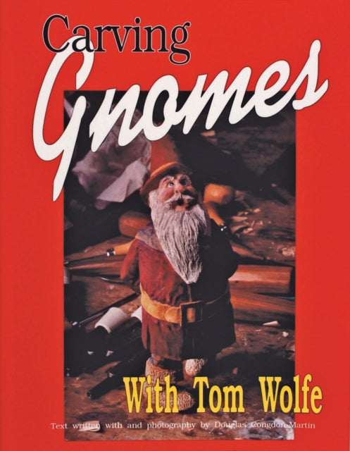 Book cover of: Carving Gnomes with Tom Wolfe. By: Tom Wolfe