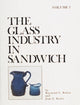 Book cover of: Glass Industry in Sandwich. By: Raymond E. Barlow