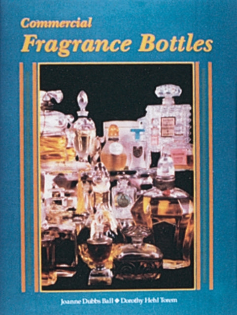 Book cover of: Commercial Fragrance Bottles. By: Joanne Dubbs Ball