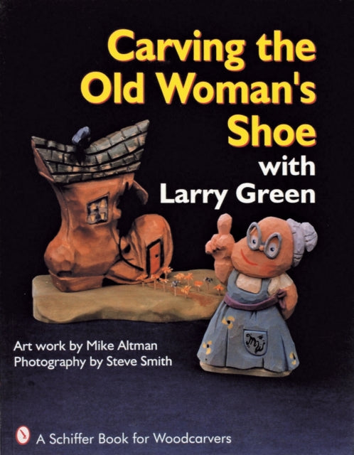 Book cover of: Carving the Old Woman's Shoe with Larry Green