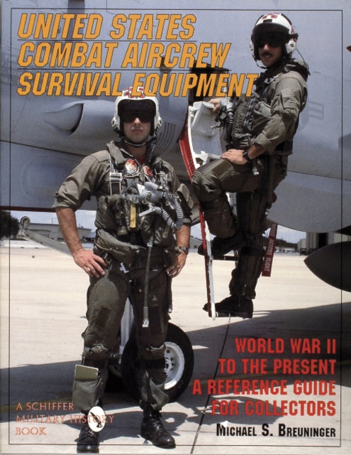 Book cover of: United States Combat Aircrew Survival Equipment World War II to the Present. By: Michael S. Breuninger