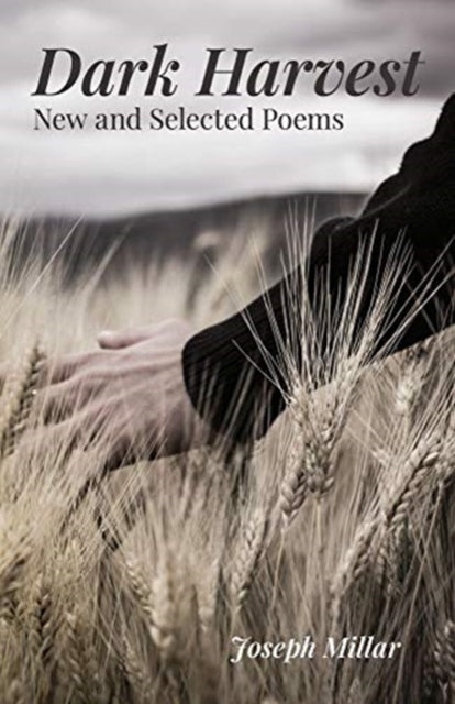 Book cover of: Dark Harvest – New and Selected Poems, 2001–2020. By: Joseph Millar