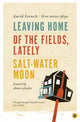 Book cover of: Leaving Home, Of the Fields, Lately, and Salt-Water Moon. By: French, David