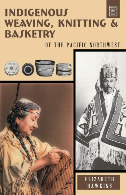 Book cover of: Indigenous Weaving, Knitting and Basketry. By: Elizabeth Hawkins