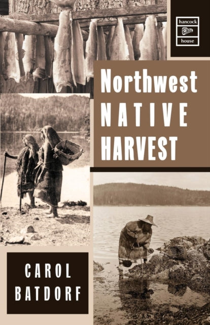Book cover of: Northwest Native Harvest. By: Carol Batdorf