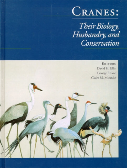 Book cover of: Cranes Their Biology, Husbandry and Conservation. By: George F. Gee