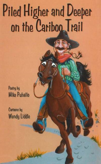 Book cover of: Piled Higher & Deeper on the Cariboo Trail. By: Mike Puhallo