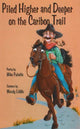 Book cover of: Piled Higher & Deeper on the Cariboo Trail. By: Mike Puhallo