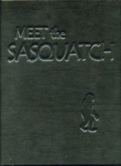 Book cover of: Meet the Sasquatch Ltd Ed leather. By: Christopher L. Murphy