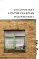 Book cover of: Child Poverty and the Canadian Welfare State. By: Shereen  Ismael
