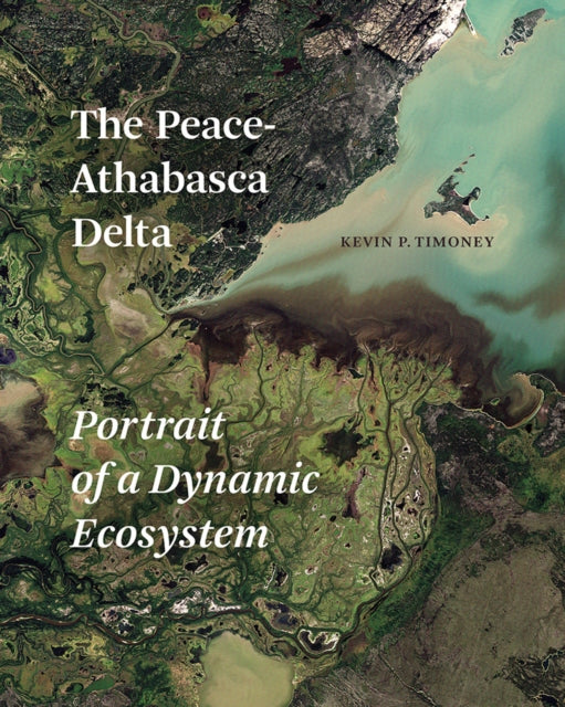 Book cover of: Peace-Athabasca Delta. By: Kevin P. Timoney