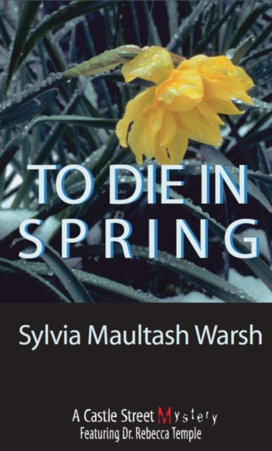 Book cover of: To Die in Spring. By: Sylvia Maultash Warsh