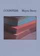 Book cover of: Moyra Davey: I Confess. By: Moyra Davey