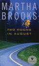Book cover of: Two Moons in August. By: Martha Brooks