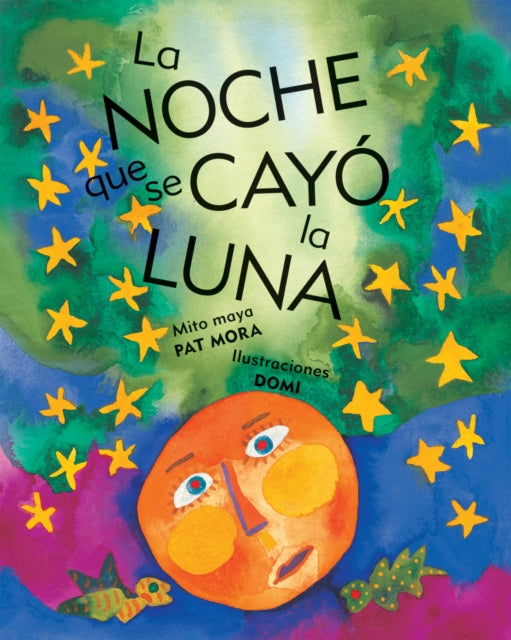 Book cover of: La noche que se cay la luna. By: Pat Mora