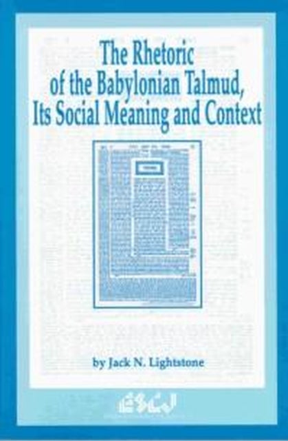 Book cover of: Rhetoric of the Babylonian Talmud, Its Social Meaning and Context