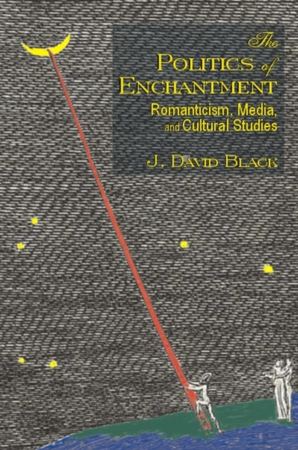 Book cover of: Politics of Enchantment. By: J. David Black