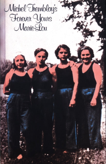 Book cover of: Forever Yours, Marie-Lou. By: Michel Tremblay