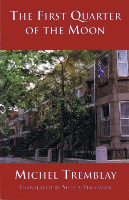 Book cover of: First Quarter of the Moon. By: Michel Tremblay