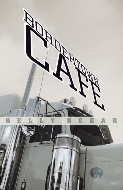 Book cover of: Bordertown Cafe. By: Kelly Rebar