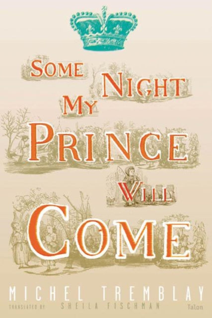 Book cover of: Some Night My Prince Will Come. By: Michel Tremblay