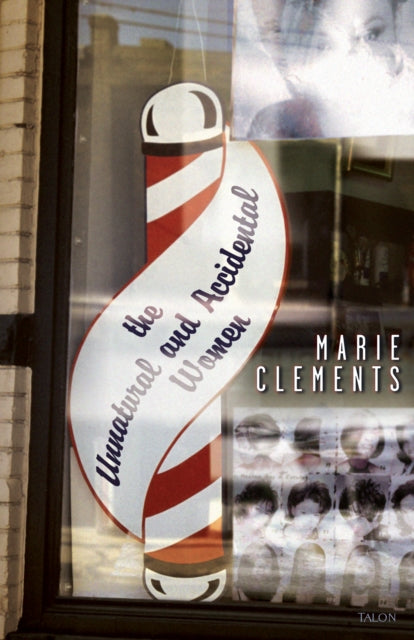 Book cover of: Unnatural and Accidental Women. By: Marie Clements