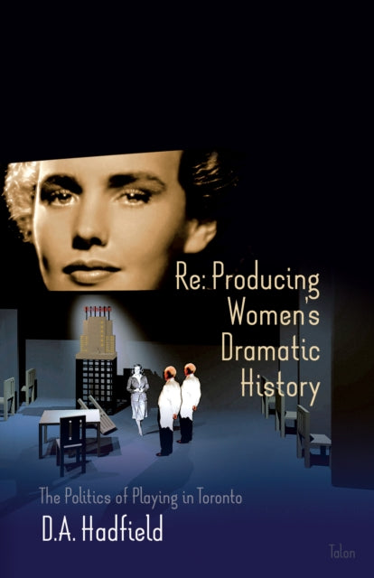 Book cover of: Re: Producing Women's Dramatic History. By: A. D. Hadfield, D. A. Hadfield