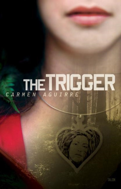 Book cover of: Trigger. By: Carmen Aguirre