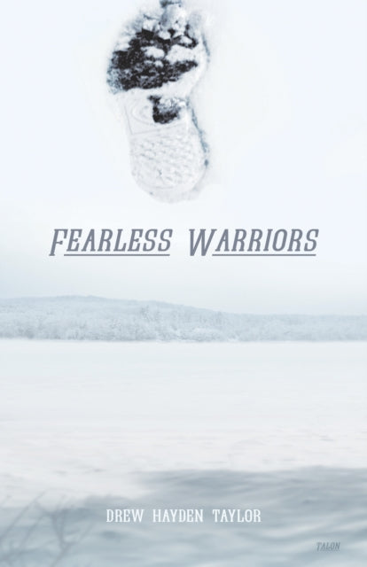 Book cover of: Fearless Warriors. By: Drew Hayden Taylor