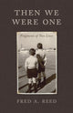 Book cover of: Then We Were One