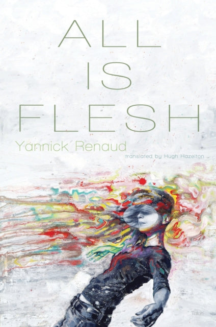 Book cover of: All Is Flesh. By: Yannick Renaud