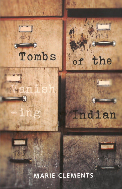 Book cover of: Tombs of the Vanishing Indian. By: Marie Clements
