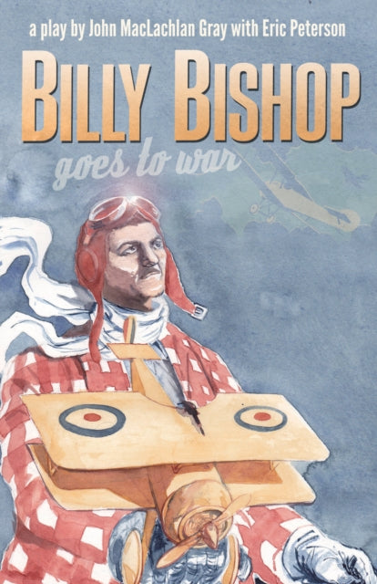 Book cover of: Billy Bishop Goes to War. By: Gray, John