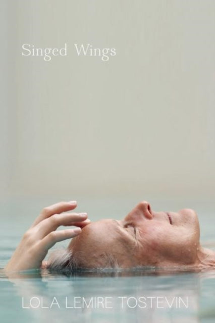 Book cover of: Singed Wings. By: Lola Lemire Tostevin