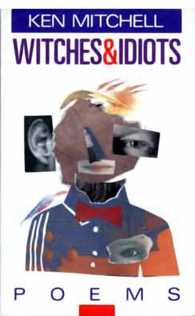 Book cover of: Witches and Idiots. By: Ken Mitchell