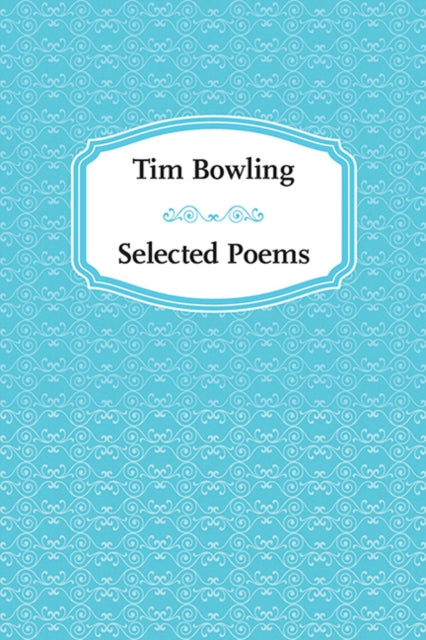 Book cover of: Selected Poems. By: Tim Bowling