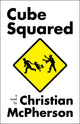 Book cover of: Cube Squared. By: Christian McPherson