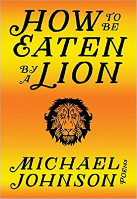 Book cover of: How to Be Eaten by a Lion. By: Michael P. Johnson