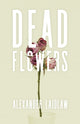 Book cover of: Dead Flowers. By: Alex Laidlaw