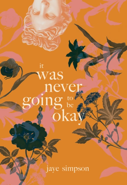 Book cover of: it was never going to be okay. By: jaye simpson